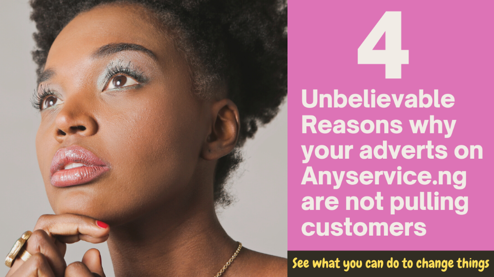 4 UNBELIEVABLE REASONS WHY YOUR ADVERTS ON ANYSERVICE ARE NOT PULLING CUSTOMERS image